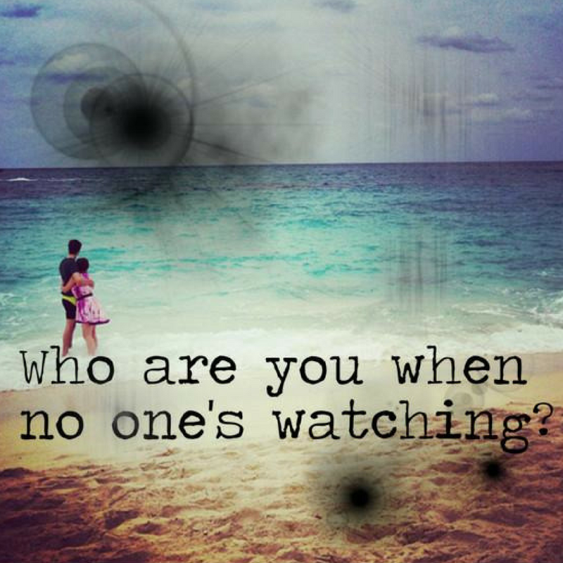 Who Are You When No One's Watching?