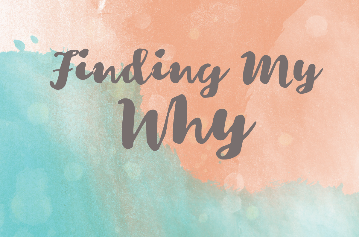 Finding My Why