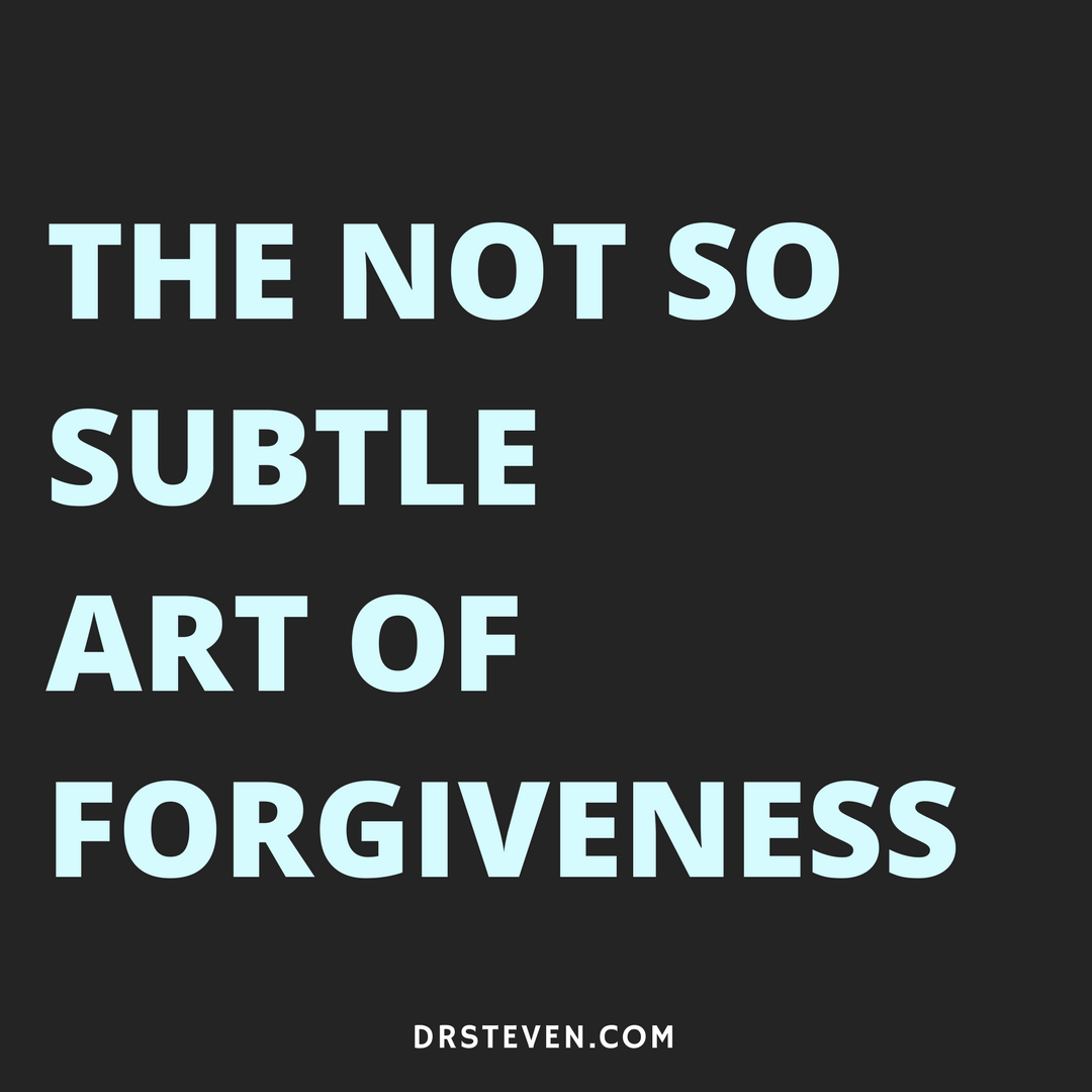 The Not So Subtle Art of Forgiveness