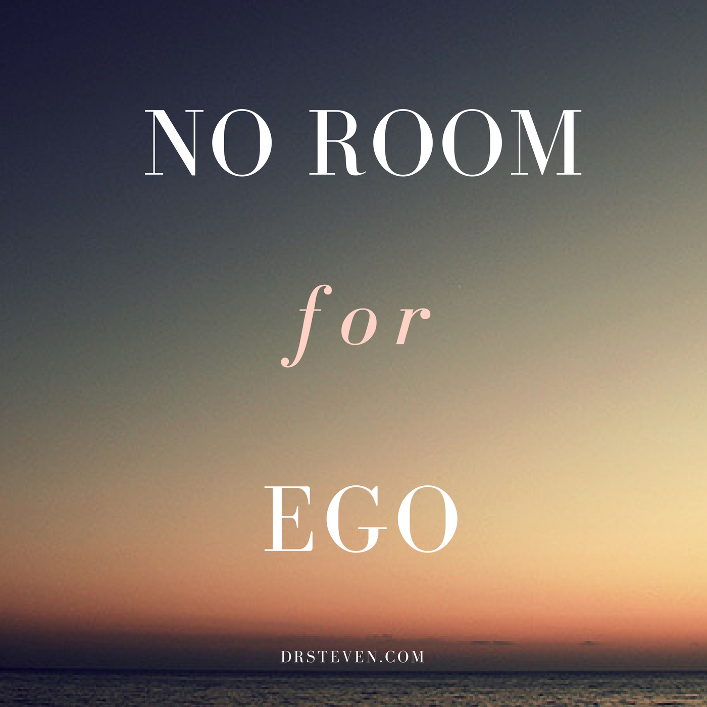 No Room for Ego