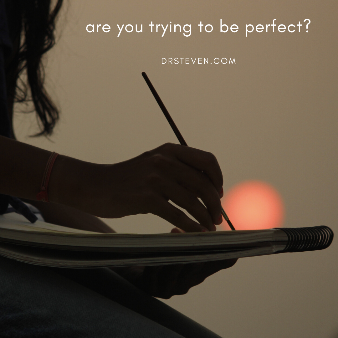 Are You Trying to Be Perfect?