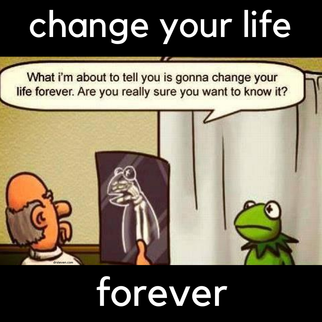 Change Your Life Forever