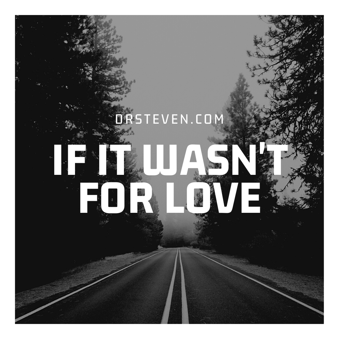 If It Wasn't for Love