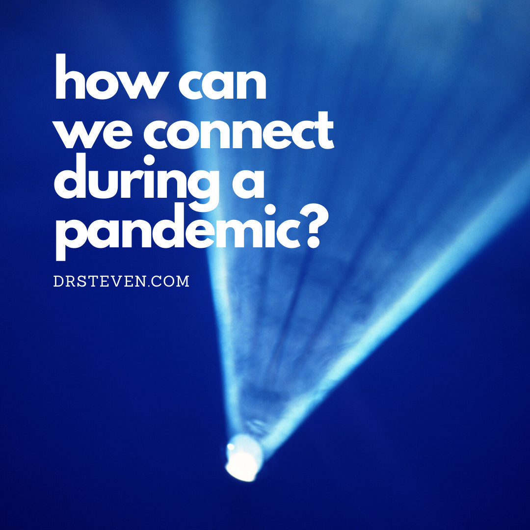 How Can We Connect During A Pandemic?