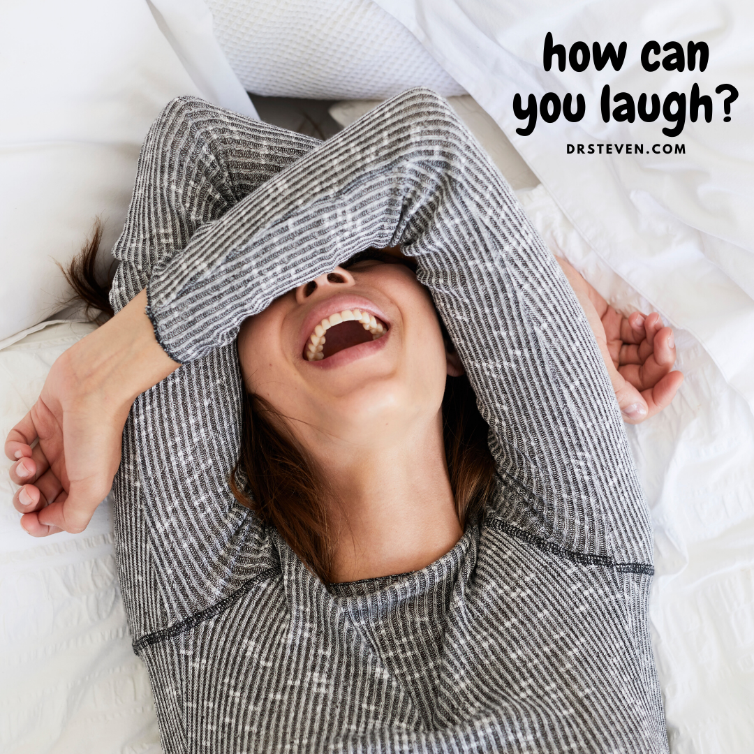 How Can You Laugh?