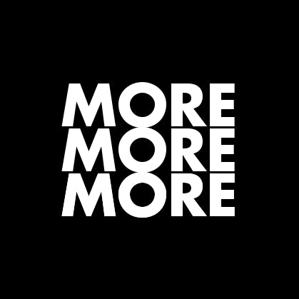 The Law of More More More