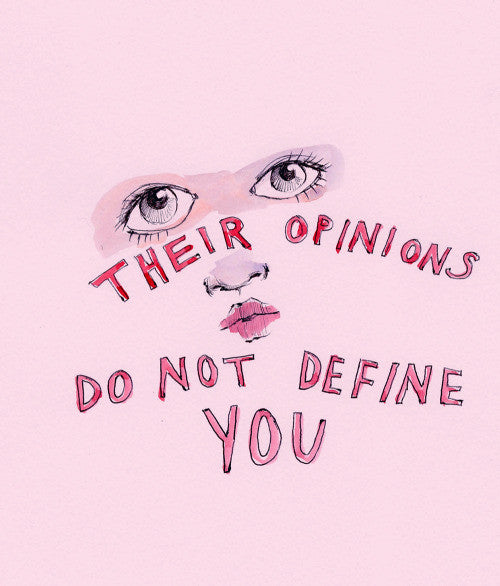 Their Opinions Do Not Define You