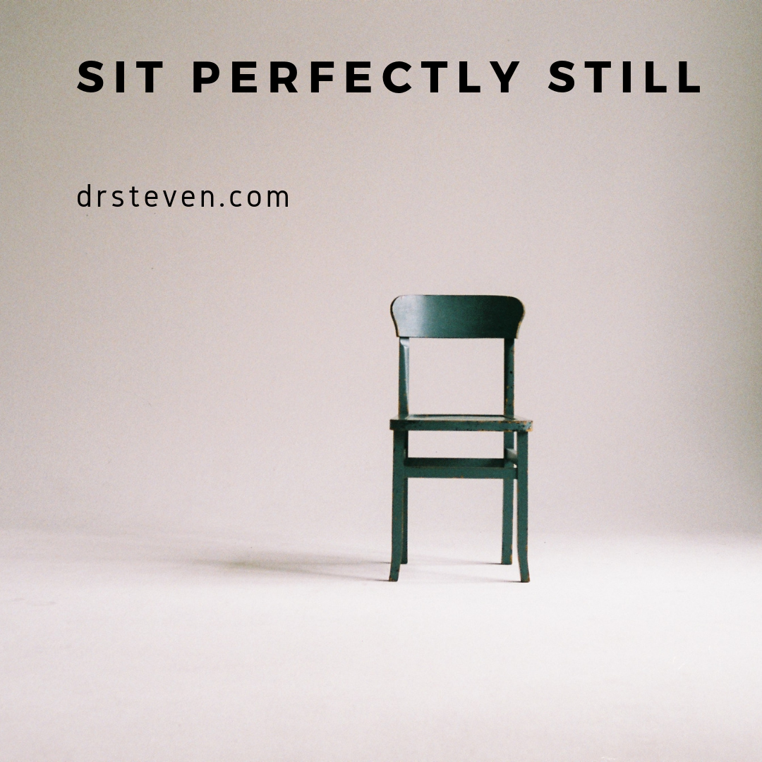Sit Perfectly Still