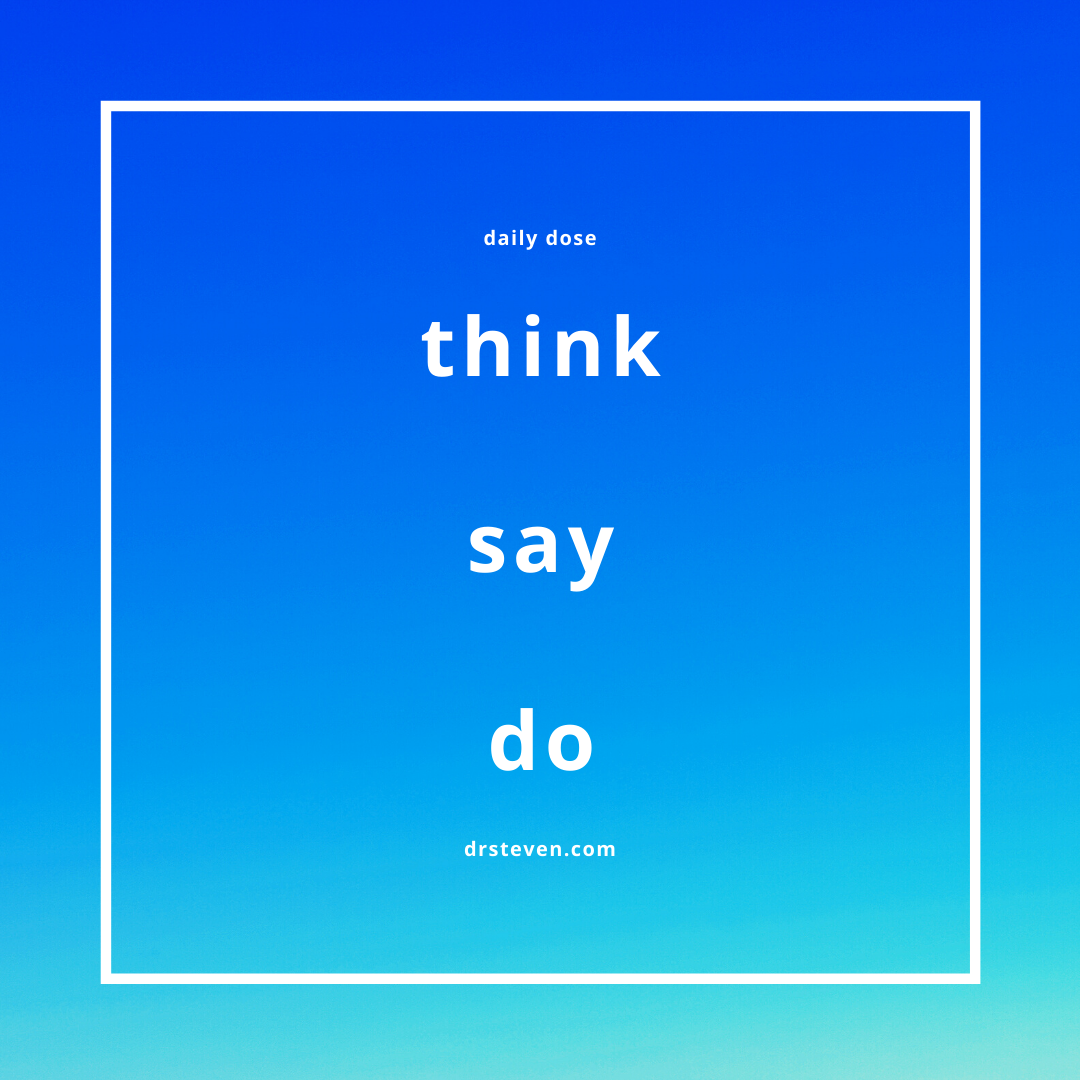 Think Say Do