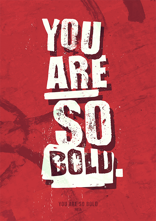 You Are So Bold